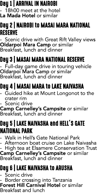 Day 1 | ARRIVAL IN NAIROBI 18h00 meet at the hotel La Mada Hotel or similar Day 2 | NAIROBI to MASAI MARA NATIONAL RE...