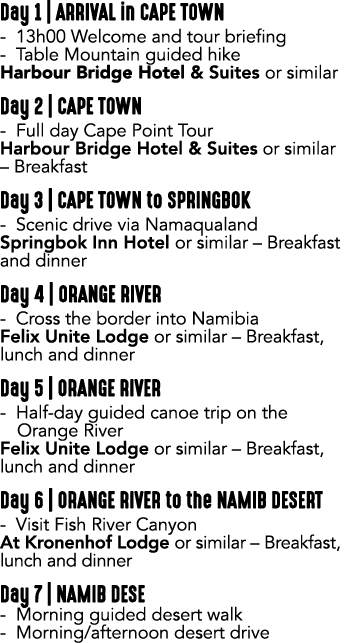 Day 1 | ARRIVAL in CAPE TOWN 13h00 Welcome and tour briefing Table Mountain guided hike Harbour Bridge Hotel & Suites...