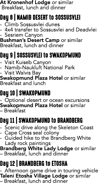 At Kronenhof Lodge or similar Breakfast, lunch and dinner Day 8 | NAMIB DESERT to SOSSUSVLEI Climb Sossusvlei dunes 4...