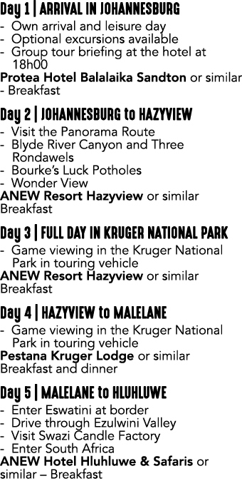 Day 1 | ARRIVAL in johannesburg Own arrival and leisure day Optional excursions available Group tour briefing at the ...