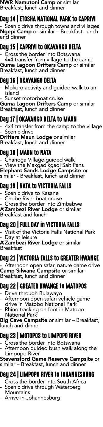 NWR Namutoni Camp or similar Breakfast, lunch and dinner Day 14 | ETOSHA NATIONAL PARK to CAPRIVI Scenic drive throug...