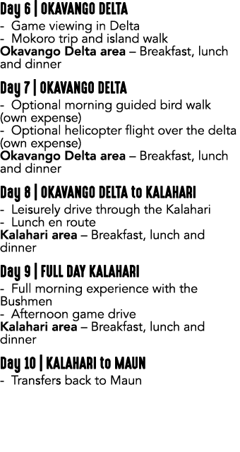 Day 6 | OKAVANGO DELTA Game viewing in Delta Mokoro trip and island walk Okavango Delta area – Breakfast, lunch and d...