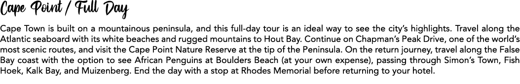 Cape Point / Full Day Cape Town is built on a mountainous peninsula, and this full day tour is an ideal way to see th...