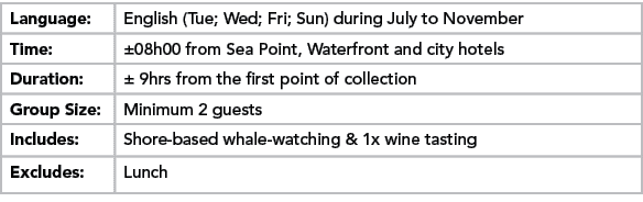 Language:,English (Tue; Wed; Fri; Sun) during July to November,Time:,±08h00 from Sea Point, Waterfront and city hotel...