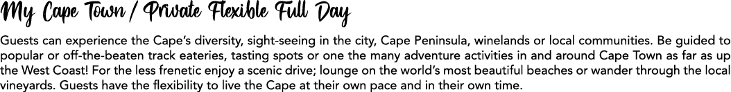 My Cape Town / Private Flexible Full Day Guests can experience the Cape’s diversity, sight seeing in the city, Cape P...