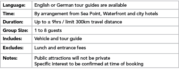 Language:,English or German tour guides are available,Time:,By arrangement from Sea Point, Waterfront and city hotels...