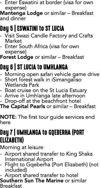  Enter Eswatini at border (visa for own expense) Mantenga Lodge or similar – Breakfast and dinner Day 5 | ESWATINI to...