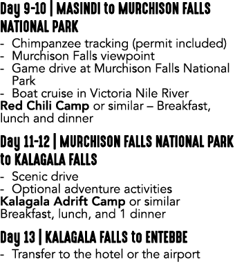 Day 9 10 | MASINDI to MURCHISON FALLS NATIONAL PARK Chimpanzee tracking (permit included) Murchison Falls viewpoint G...