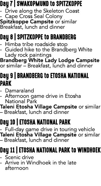 Day 7 | SWAKOPMUND to SPITZKOPPE Drive along the Skeleton Coast Cape Cross Seal Colony Spitzkoppe Campsite or similar...