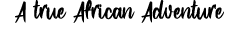 A true African Adventure