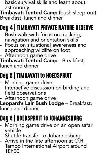 basic survival skills and learn about astronomy Timbavati Tented Camp (bush sleep out) Breakfast, lunch and dinner Da...