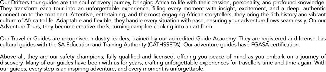 Our Drifters tour guides are the soul of every journey, bringing Africa to life with their passion, personality, and ...