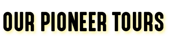 OUR PIONEER TOURS