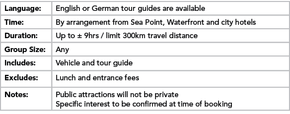 Language:,English or German tour guides are available,Time:,By arrangement from Sea Point, Waterfront and city hotels...