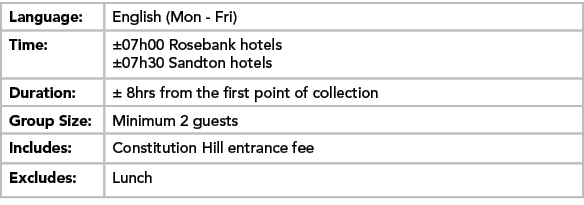 Language:,English (Mon Fri),Time:,±07h00 Rosebank hotels ±07h30 Sandton hotels,Duration:,± 8hrs from the first point ...