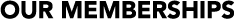 our memberships