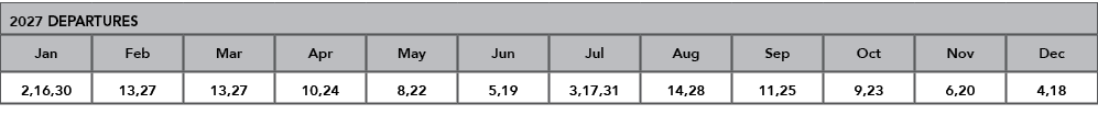 2027 DEPARTURES,Jan,Feb,Mar,Apr,May,Jun,Jul,Aug,Sep,Oct,Nov,Dec,2,16,30,13,27,13,27,10,24,8,22,5,19,3,17,31,14,28,11,...