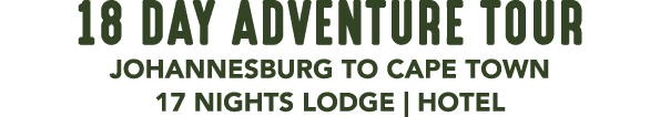 18 DAY ADVENTURE TOUR JOHANNESBURG TO CAPE TOWN 17 NIGHTS LODGE | HOTEL 