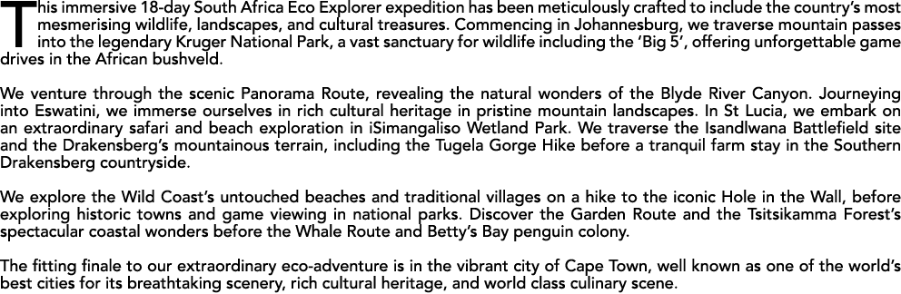 This immersive 18 day South Africa Eco Explorer expedition has been meticulously crafted to include the country’s mos...