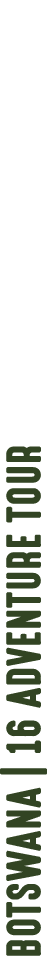 botswana | 16 ADVENTURE TOUR