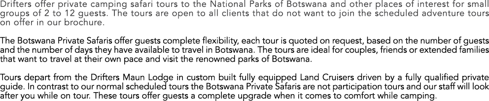 Drifters offer private camping safari tours to the National Parks of Botswana and other places of interest for small ...