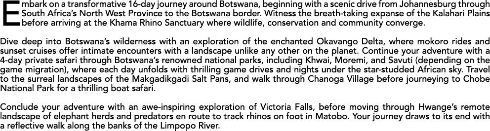 Embark on a transformative 16 day journey around Botswana, beginning with a scenic drive from Johannesburg through So...