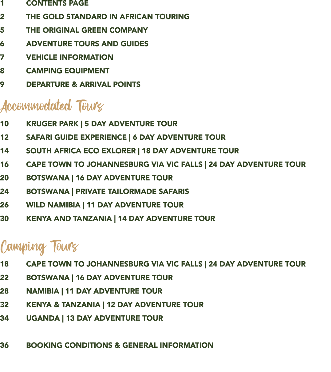 1 CONTENTS PAGE 2 THE GOLD STANDARD IN AFRICAN TOURING 5 THE ORIGINAL GREEN COMPANY 6 adventure tours and guides 7 ve...