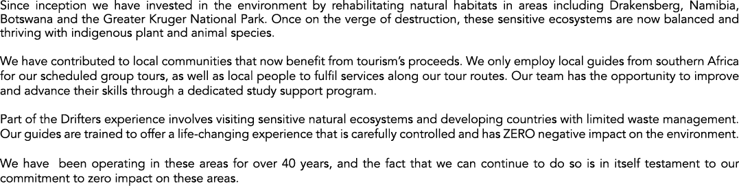 Since inception we have invested in the environment by rehabilitating natural habitats in areas including Drakensberg...