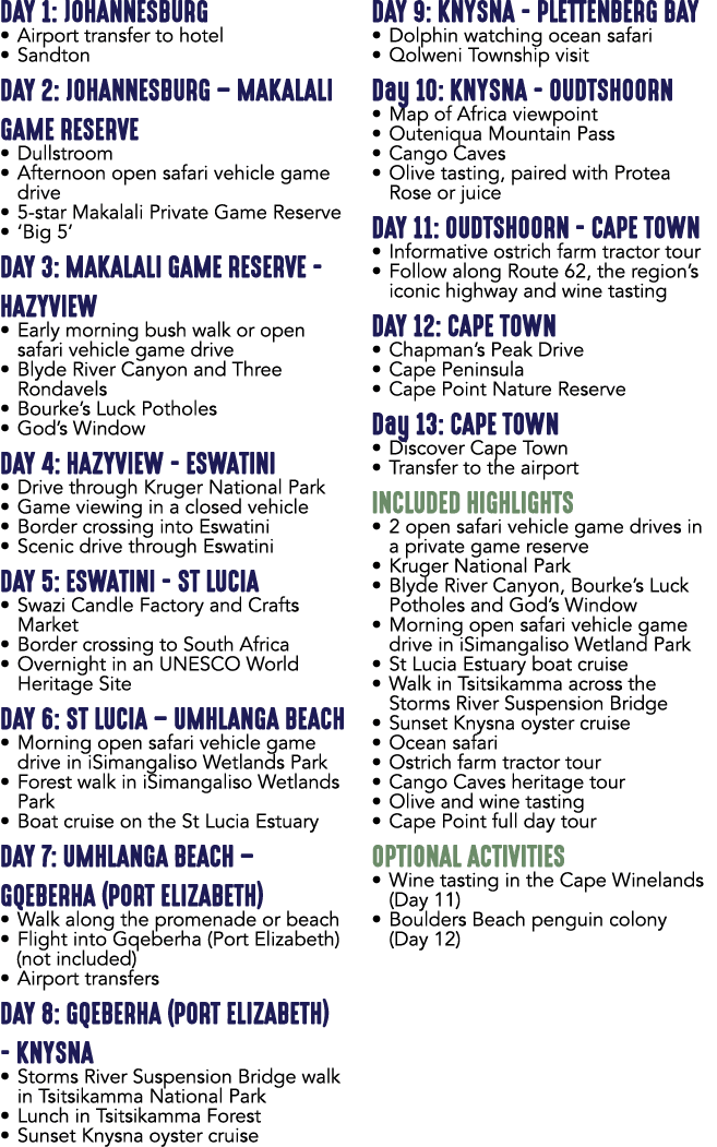 DAY 1: JOHANNESBURG • Airport transfer to hotel • Sandton DAY 2: JOHANNESBURG – MAKALALI GAME RESERVE • Dullstroom • ...