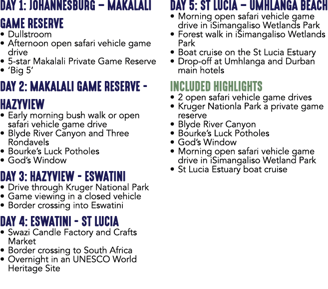 DAY 1: JOHANNESBURG – MAKALALI GAME RESERVE • Dullstroom • Afternoon open safari vehicle game drive • 5 star Makalali...