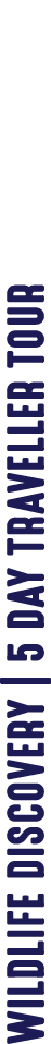 WILDLIFE DISCOVERY | 5 DAY TRAVELLER TOUR