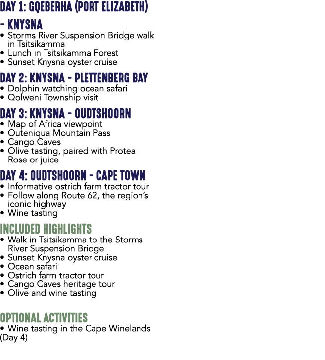 DAY 1: GQEBERHA (PORT ELIZABETH) KNYSNA • Storms River Suspension Bridge walk in Tsitsikamma • Lunch in Tsitsikamma F...