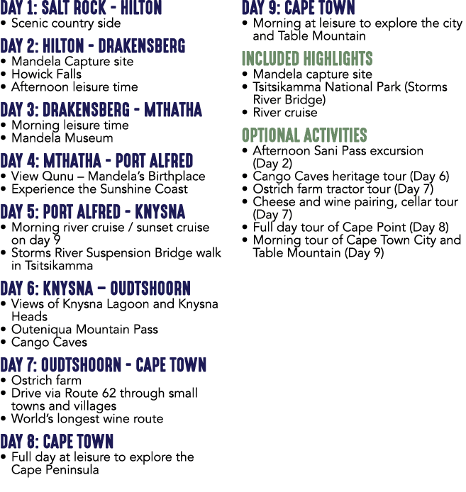DAY 1: SALT ROCK HILTON • Scenic country side DAY 2: HILTON DRAKENSBERG • Mandela Capture site • Howick Falls • After...