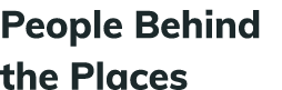 People Behind the Places