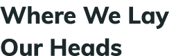 Where We Lay Our Heads