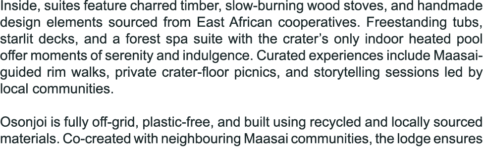 Inside, suites feature charred timber, slow burning wood stoves, and handmade design elements sourced from East Afric...