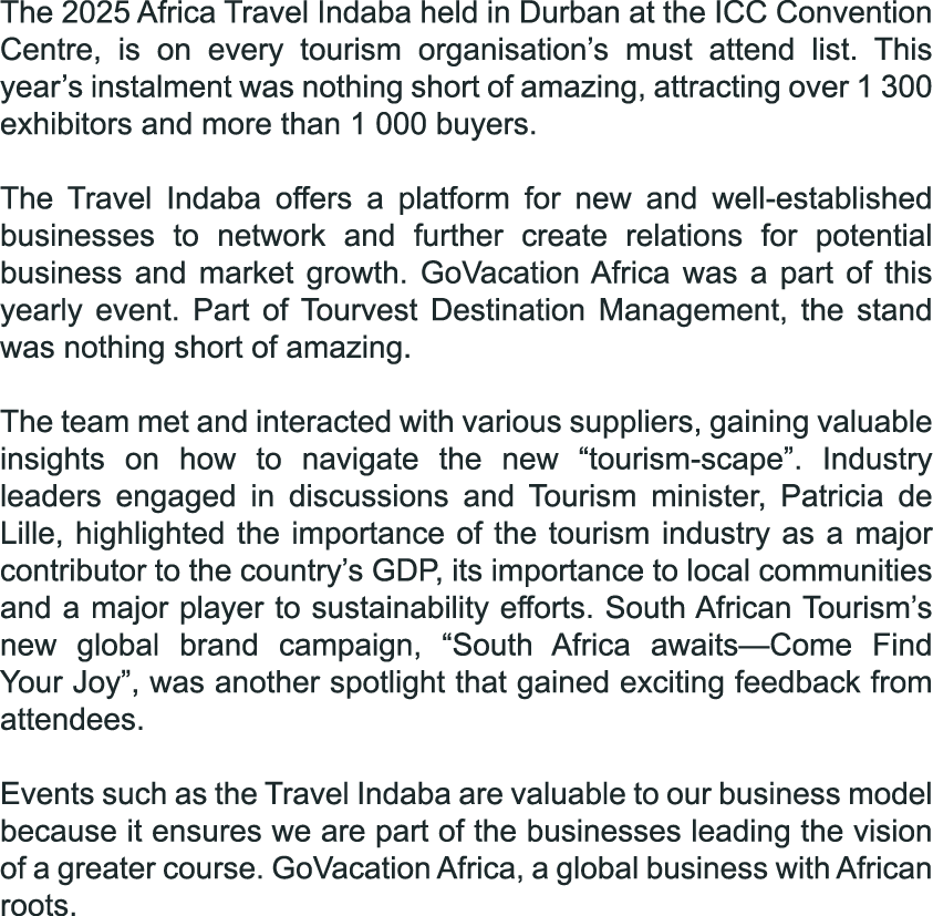 The 2025 Africa Travel Indaba held in Durban at the ICC Convention Centre, is on every tourism organisation’s must at...