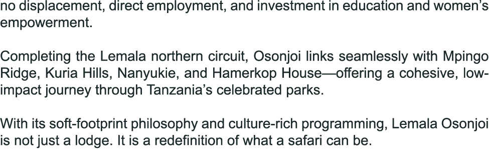 no displacement, direct employment, and investment in education and women’s empowerment. Completing the Lemala northe...