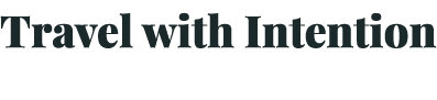 Travel with Intention