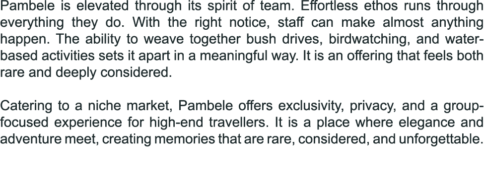 Pambele is elevated through its spirit of team. Effortless ethos runs through everything they do. With the right noti...