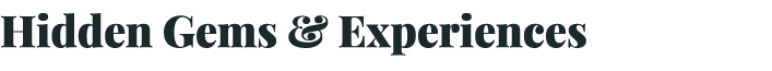 Hidden Gems & Experiences