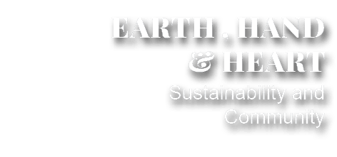 Sustainability and Community,EARTH , HAND & HEART