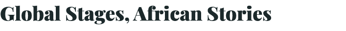 Global Stages, African Stories