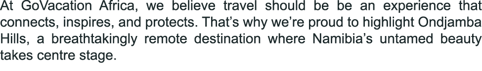 At GoVacation Africa, we believe travel should be be an experience that connects, inspires, and protects. That’s why ...