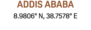 addis ababa 8.9806° N, 38.7578° E 