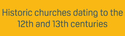 Historic churches dating to the 12th and 13th centuries