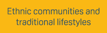 Ethnic communities and traditional lifestyles