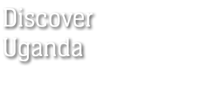 Discover Uganda