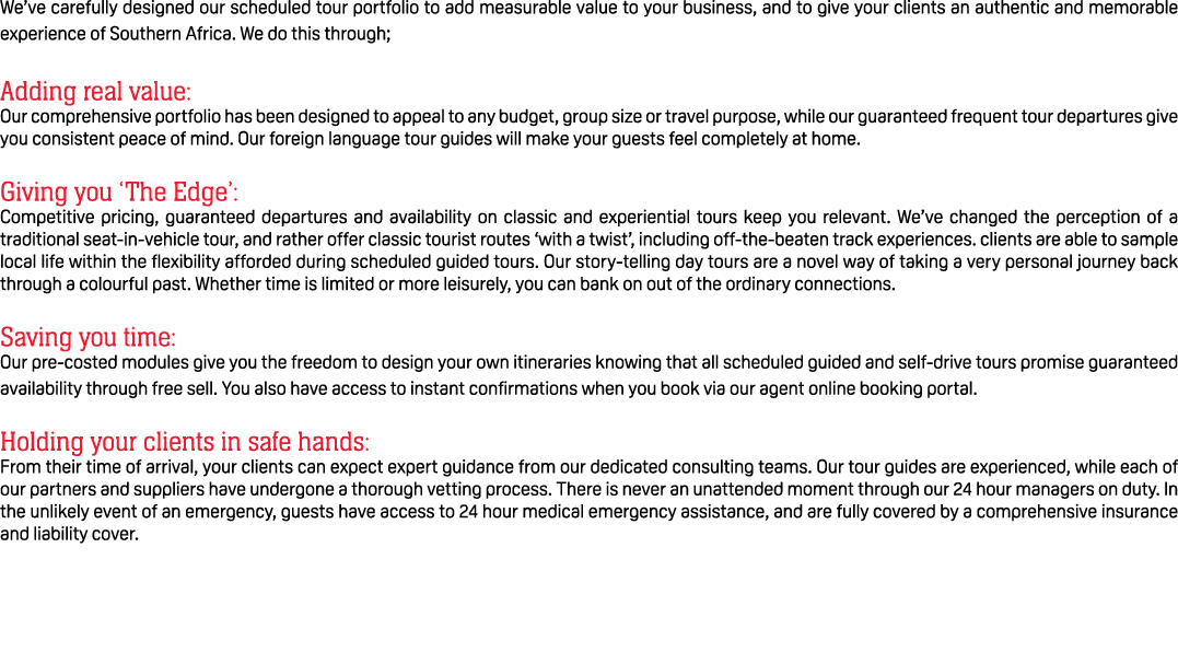 We’ve carefully designed our scheduled tour portfolio to add measurable value to your business, and to give your clie...