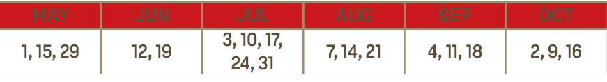MAY,JUN,JUL,AUG,SEP,OCT,1, 15, 29,12, 19,3, 10, 17, 24, 31,7, 14, 21,4, 11, 18,2, 9, 16